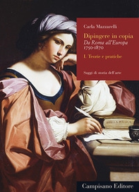 Dipingere in copia. Da Roma all'Europa, 1750-1870 - Vol. 1 - Librerie.coop Dipingere in copia. Da Roma all'Europa, 1750-1870 - Vol. 1 - Librerie.coop
