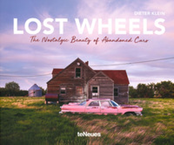 Lost wheels. The nostalgic beauty of abandoned cars - Librerie.coop Lost wheels. The nostalgic beauty of abandoned cars - Librerie.coop
