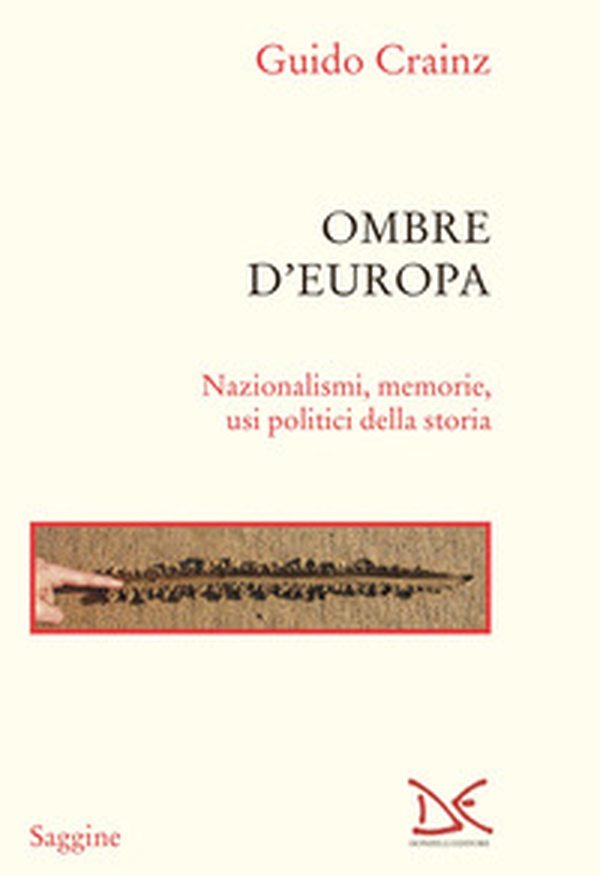Ombre d'Europa. Nazionalismi, memorie, usi politici della storia - Librerie.coop Ombre d'Europa. Nazionalismi, memorie, usi politici della storia - Librerie.coop