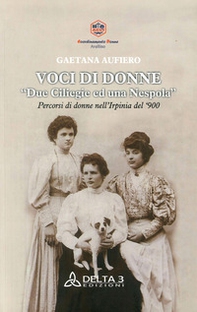 Voci di donne. Due ciliegie ed una nespola. Percorsi di donne nell'Irpinia del '900 - Librerie.coop Voci di donne. Due ciliegie ed una nespola. Percorsi di donne nell'Irpinia del '900 - Librerie.coop