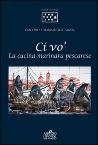 Ci vo'. La cucina marinara pescarese - Librerie.coop Ci vo'. La cucina marinara pescarese - Librerie.coop