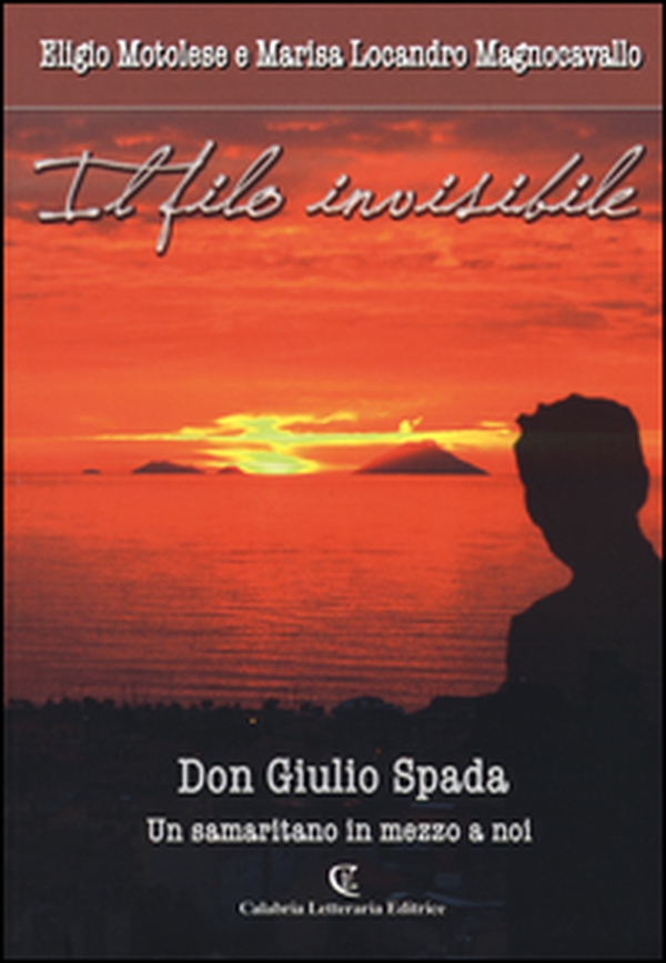 Il filo invisibile. Don Giulio Spada un samaritano in me - Librerie.coop Il filo invisibile. Don Giulio Spada un samaritano in me - Librerie.coop