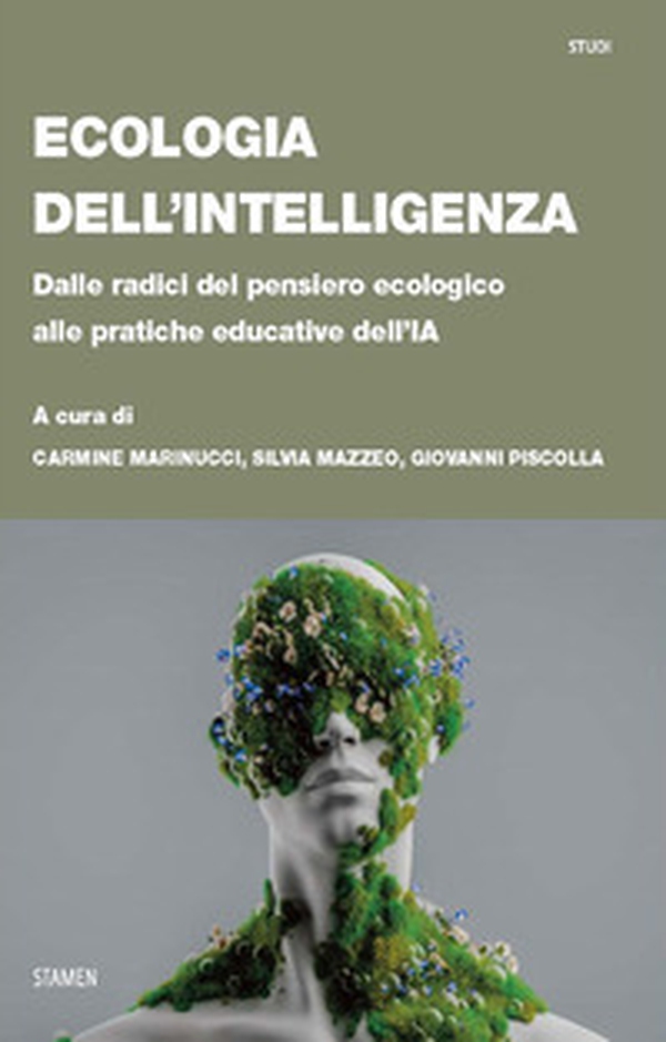 Ecologia dell'intelligenza. Dalle radici del pensiero ecologico alle pratiche educative dell'IA - Librerie.coop