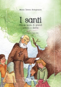 I santi. Piccole storie di grandi uomini e donne - Librerie.coop I santi. Piccole storie di grandi uomini e donne - Librerie.coop