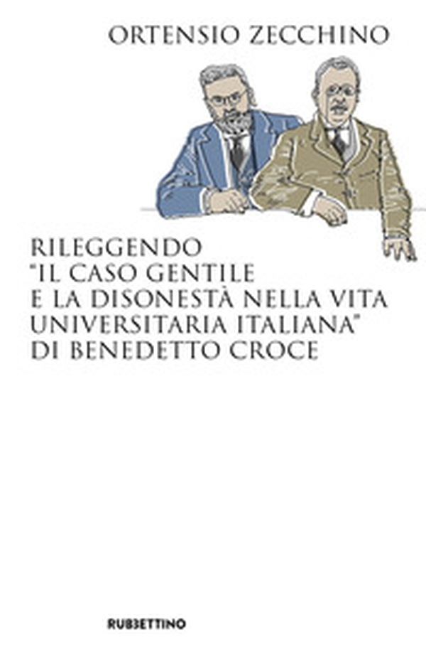 Rileggendo «Il caso Gentile e la disonestà nella vita universitaria italiana» di Benedetto Croce - Librerie.coop