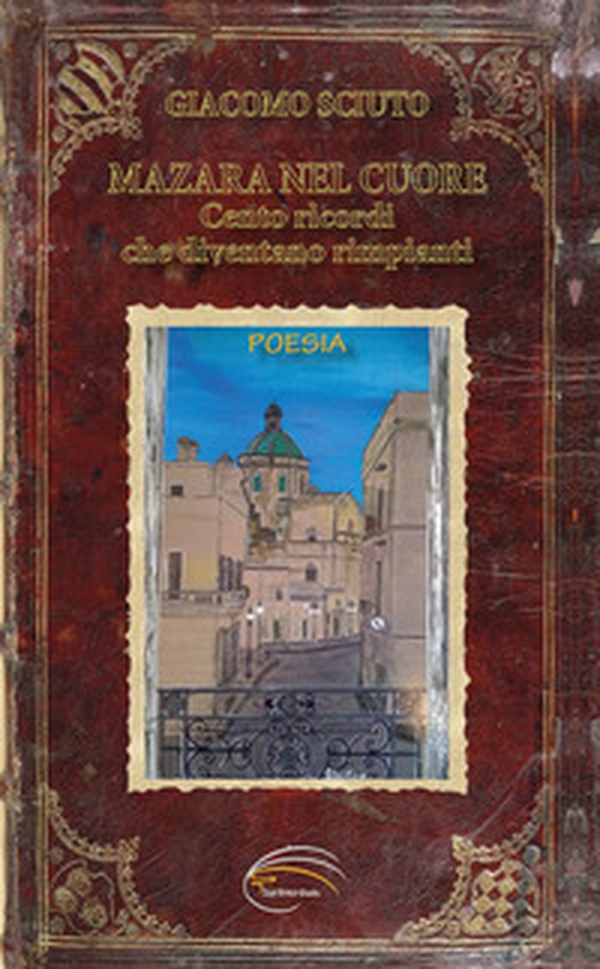 Mazara nel cuore. Cento ricordi che diventano rimpianti - Librerie.coop Mazara nel cuore. Cento ricordi che diventano rimpianti - Librerie.coop