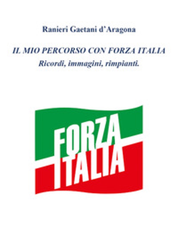 Il mio percorso in Forza Italia - Librerie.coop Il mio percorso in Forza Italia - Librerie.coop
