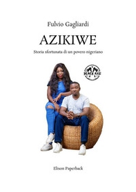 Azikiwe. Storia sfortunata di un povero nigeriano - Librerie.coop
