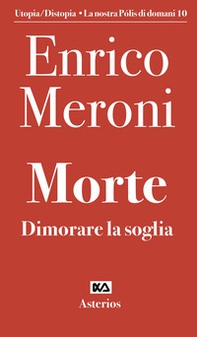 Morte. Dimorare la soglia - Librerie.coop Morte. Dimorare la soglia - Librerie.coop