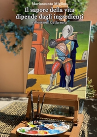 Il sapore della vita dipende dagli ingredienti. Riflessioni della sera - Librerie.coop