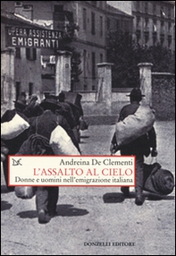 Assalto al cielo. Donne e uomini nell'emigrazione italiana - Librerie.coop