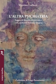 L'altra psichiatria. Saggio di filosofia ermeneutica e di psichiatria fenomenologica - Librerie.coop