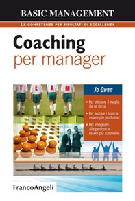 Coaching per manager. Per ottenere il meglio da se stessi. Per aiutare i team ad essere più produttivi. Per insegnare alle persone a essere più autonome - Librerie.coop