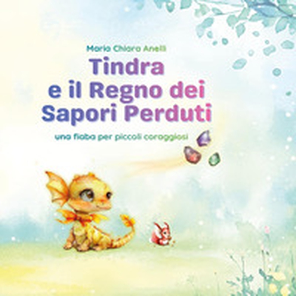 Tindra e il regno dei sapori perduti - Librerie.coop