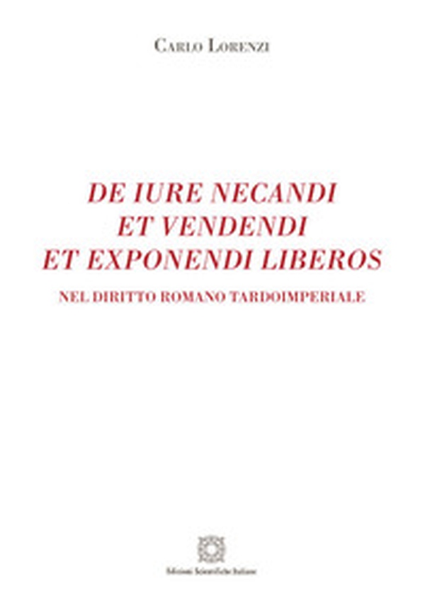 De iure necandi et vendendi et exponendi liberos. Nel diritto romano tardoimperiale - Librerie.coop De iure necandi et vendendi et exponendi liberos. Nel diritto romano tardoimperiale - Librerie.coop