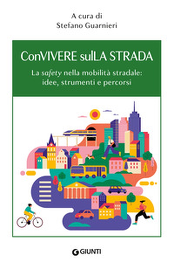 ConVivere sulLa Strada. La «safety» nella mobilità stradale: idee, strumenti e percorsi - Librerie.coop ConVivere sulLa Strada. La «safety» nella mobilità stradale: idee, strumenti e percorsi - Librerie.coop
