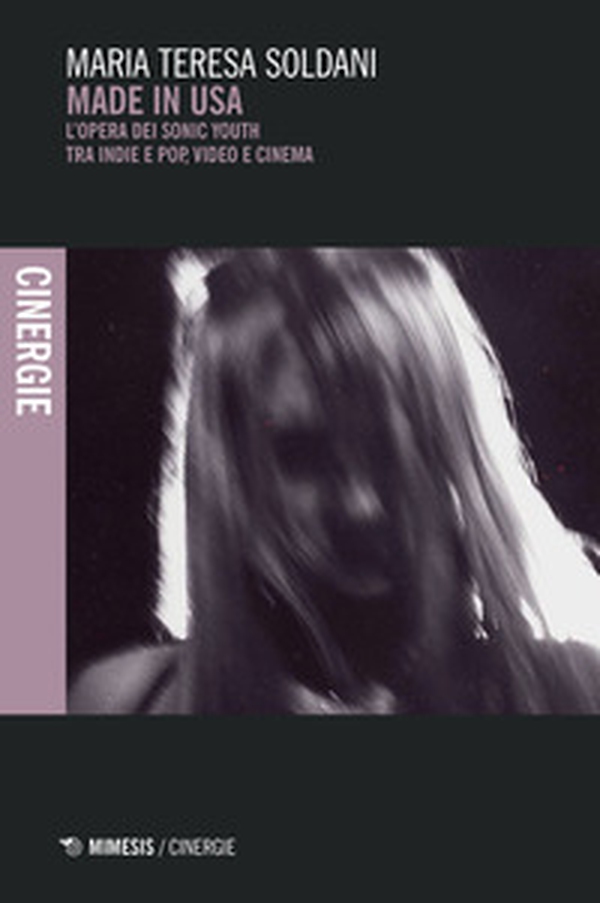 Made in USA. L'opera dei Sonic Youth tra indie e pop, video e cinema - Librerie.coop Made in USA. L'opera dei Sonic Youth tra indie e pop, video e cinema - Librerie.coop