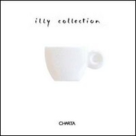 Illy collection. A decade of artists cups by Illycaffé. Ediz. italiana e inglese - Librerie.coop