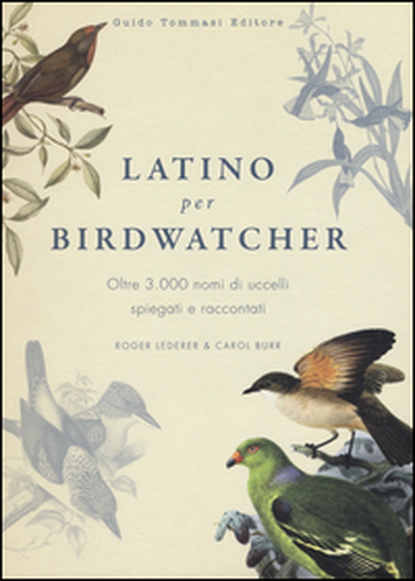 Latino per birdwatcher. Oltre 3.000 nomi di uccelli spiegati e raccontati - Librerie.coop Latino per birdwatcher. Oltre 3.000 nomi di uccelli spiegati e raccontati - Librerie.coop