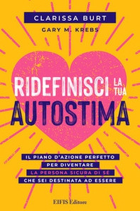 Ridefinisci la tua autostima. Il piano d'azione perfetto per diventare la persona sicura di sé che sei destinata ad essere - Librerie.coop Ridefinisci la tua autostima. Il piano d'azione perfetto per diventare la persona sicura di sé che sei destinata ad essere - Librerie.coop