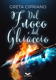 Dal fuoco e dal ghiaccio - Librerie.coop