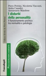 I disturbi della personalità. Il funzionamento psichico tra normalità e patologia - Librerie.coop