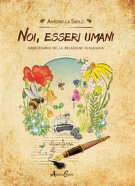 Noi, esseri umani. Abbecedario della relazione ecologica - Librerie.coop