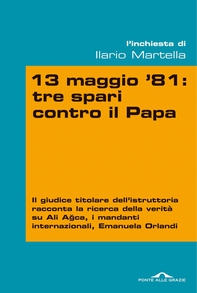 13 maggio 81: tre spari contro il Papa - Librerie.coop