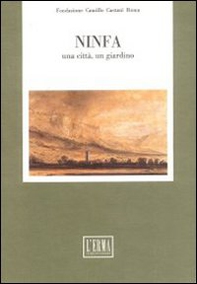 Ninfa. Una città, un giardino. Atti del Colloquio della Fondazione C. Caetani (Roma-Sermoneta-Ninfa, 7-8 ottobre 1988) - Librerie.coop