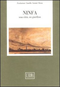 Ninfa. Una città, un giardino. Atti del Colloquio della Fondazione C. Caetani (Roma-Sermoneta-Ninfa, 7-8 ottobre 1988) - Librerie.coop Ninfa. Una città, un giardino. Atti del Colloquio della Fondazione C. Caetani (Roma-Sermoneta-Ninfa, 7-8 ottobre 1988) - Librerie.coop