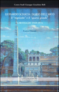 Leonardo Sciascia-Mario Dell'Arco. Il «regnicolo» e il «quarto grande». Carteggio (1949-1974) - Librerie.coop