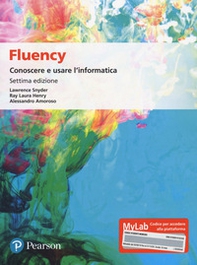 Fluency. Conoscere e usare l'informatica. Ediz. MyLab - Librerie.coop