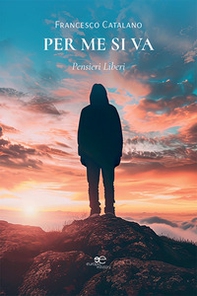 Per me si va. Pensieri liberi - Librerie.coop