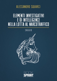 Elementi investigativi e di intelligence nella lotta al narcotraffico - Librerie.coop