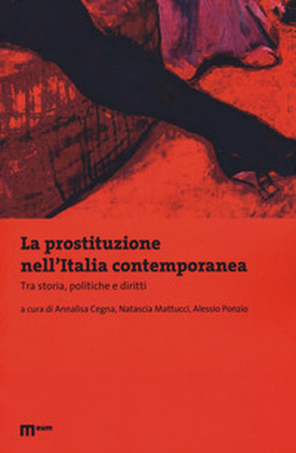 La prostituzione nell'Italia contemporanea. Tra storie, politiche e diritti - Librerie.coop La prostituzione nell'Italia contemporanea. Tra storie, politiche e diritti - Librerie.coop
