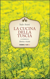 La cucina della Tuscia. Storia e ricette - Librerie.coop La cucina della Tuscia. Storia e ricette - Librerie.coop