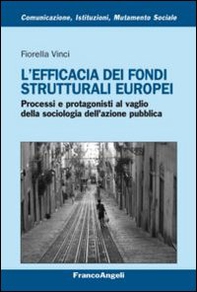 L'efficacia dei fondi strutturali europei. Processi e protagonisti al vaglio della sociologia dell'azione pubblica - Librerie.coop L'efficacia dei fondi strutturali europei. Processi e protagonisti al vaglio della sociologia dell'azione pubblica - Librerie.coop