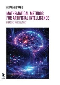 Mathematical methods for artificial intelligence. Exercises and solutions - Librerie.coop