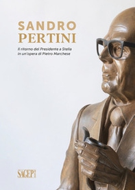 Sandro Pertini. Il ritorno del presidente a Stella in un'opera di Pietro Marchese - Librerie.coop Sandro Pertini. Il ritorno del presidente a Stella in un'opera di Pietro Marchese - Librerie.coop