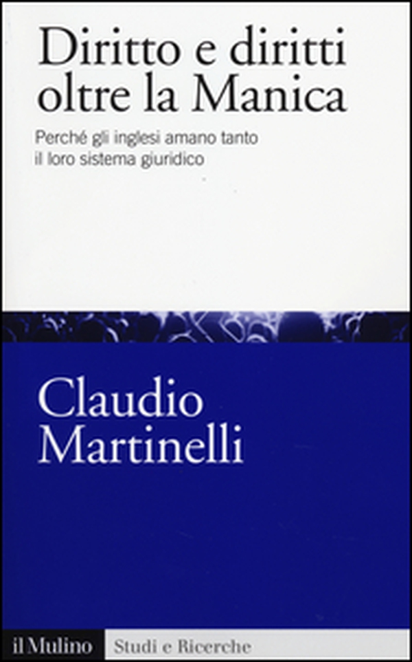 Diritto e diritti oltre la Manica. Perché gli inglesi amano tanto il loro sistema giuridico - Librerie.coop Diritto e diritti oltre la Manica. Perché gli inglesi amano tanto il loro sistema giuridico - Librerie.coop