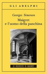 Maigret e l'uomo della panchina - Librerie.coop