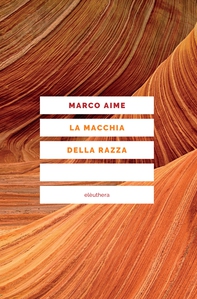 La macchia della razza. Storie di ordinaria discriminazione - Librerie.coop
