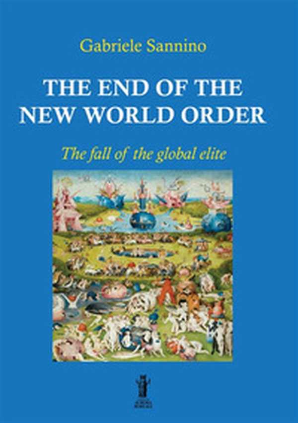 The end of the New World Order. The fall of the global elite - Librerie.coop The end of the New World Order. The fall of the global elite - Librerie.coop