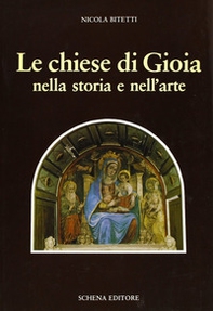 Le chiese di Gioia nella storia e nell'arte - Librerie.coop
