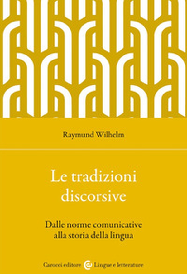 Le tradizioni discorsive. Dalle norme comunicative alla storia della lingua - Librerie.coop Le tradizioni discorsive. Dalle norme comunicative alla storia della lingua - Librerie.coop