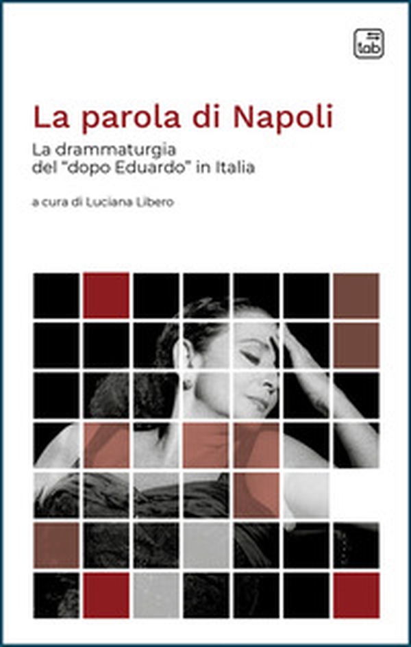 La parola di Napoli. La drammaturgia del «dopo Eduardo» in Italia - Librerie.coop La parola di Napoli. La drammaturgia del «dopo Eduardo» in Italia - Librerie.coop