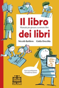 Il libro dei libri. Manuale per giocare a costruire libri - Librerie.coop