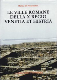 Le ville romane della X Regio. Venetia et Histria - Librerie.coop