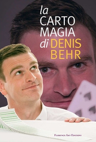 La cartomagia di Denis Behr. Il meglio delle sue creazioni - Librerie.coop