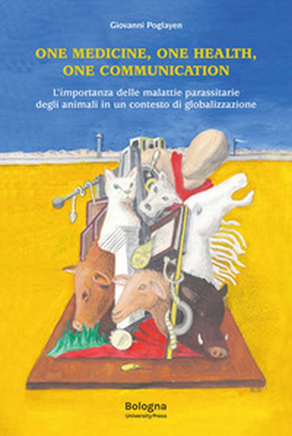 One Medicine, One Health, One Communication. L'importanza delle malattie parassitarie degli animali in un contesto di globalizzazione - Librerie.coop One Medicine, One Health, One Communication. L'importanza delle malattie parassitarie degli animali in un contesto di globalizzazione - Librerie.coop